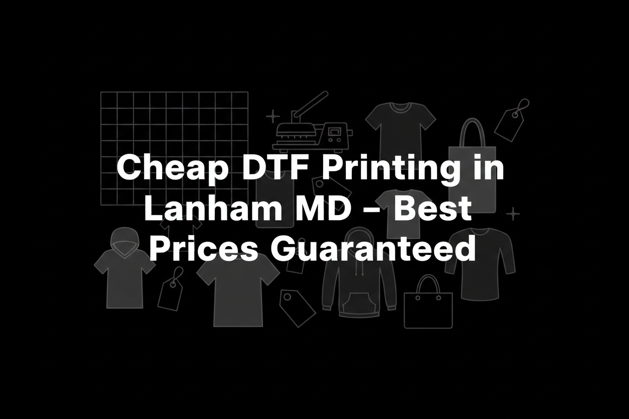 Cheap DTF Printing in Lanham MD