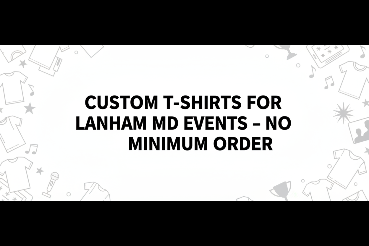 Custom T-Shirts for Lanham MD 